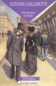 Gustave Caillebotte. L'oublie de l'Impressionnisme (1848-1894) (PocheCouleur N° 6)
