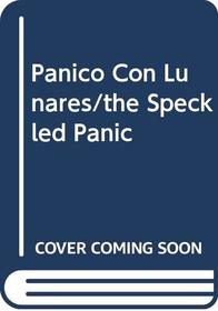 Panico Con Lunares/the Speckled Panic (Spanish Edition)
