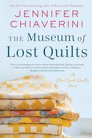 The Museum of Lost Quilts: An Elm Creek Quilts Novel (The Elm Creek Quilts Series, 22)