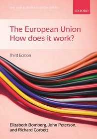 The European Union: How Does it Work? (New European Union Series)