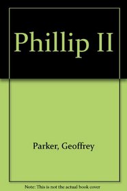 Phillip II (The Library of world biography)