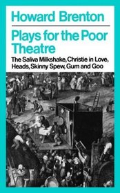 Plays for the Poor Theatre: Saliva Milkshake, Christie in Love, Heads, Skinny Spew, Gum and Goo