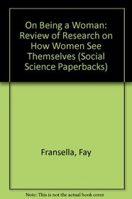 On Being a Woman: A Review of Research on How Women See Themselves (Tavistock Women's Studies)