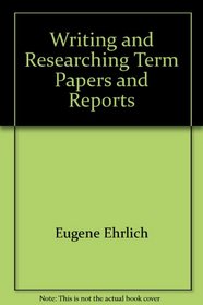 Writing and Researching Term Papers and Reports