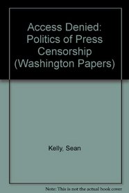 Access denied: The politics of press censorship (A Sage policy paper)