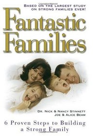 Fantastic Families: 6 Proven Steps to Building a Stronger Family