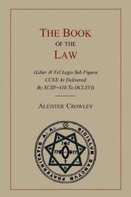 The Book Of The Law: (Liber Al Vel Legis Sub Figura CCXX As Delivered By XCIII=418 To DCLXVI)
