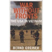 War Without Fronts: The USA in Vietnam