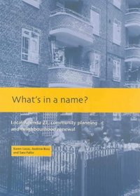 What's in a Name?: Local Agenda 21, Community Planning and Neighbourhood Renewal (Reconciling Environmental & Social Concerns)