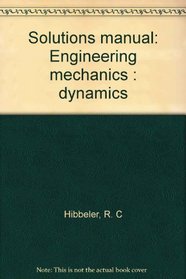 Solutions manual: Engineering mechanics : dynamics