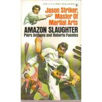 Amazon Slaughter (Jason Striker: Master of Martial Arts, 5)