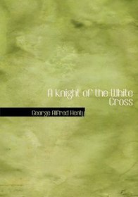 A Knight of the White Cross (Large Print Edition)
