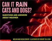 Can It Rain Cats and Dogs?: Questions and Answers About the Weather