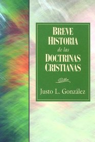 Breve Historia de las Doctrinas Cristianas = A Concise History of Christian Doctorine (Spanish Edition)