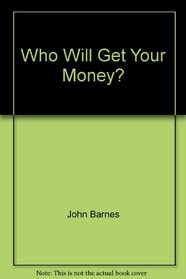 Who Will Get Your Money?