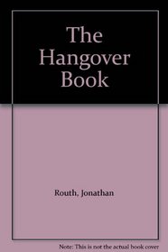 The Hangover Book: Prevention, Preparation, Treatment & Cure (Greetings Book series)