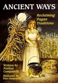 Ancient Ways: Reclaiming Pagan Traditions (Llewellyn's Practical Magick)