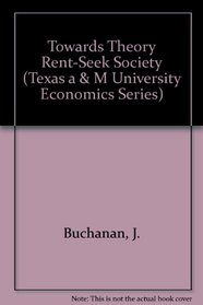 Toward a Theory of the Rent-Seeking Society (Texas A & M University Economics Series)