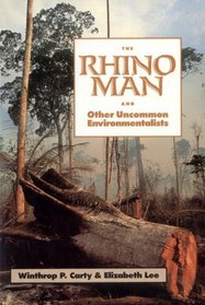 The Rhino Man and Other Uncommon Environmentalists: Includes the Global 500 Roll of Honor