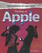 The Story of Apple (The Business of High Tech)