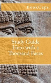 Hero with a Thousand Faces (A BookCaps Study Guide)