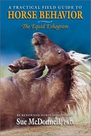 The Equid Ethogram : A Practical Field Guide to Horse Behavior
