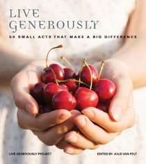 Live Generously: 50 Small Acts That Make a Big Difference