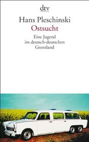 Ostsucht. Eine Jugend im deutsch-deutschen Grenzland.