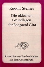 Die okkulten Grundlagen der Bhagavad Gita.