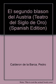 El segundo blason del Austria (Teatro del Siglo de Oro) (Spanish Edition)