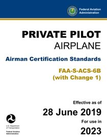 Private Pilot - Airplane: Airman Certification Standards FAA-S-ACS-6B (Change 1): (Practical Study & Test Prep Guide)