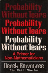 Probability Without Tears: A Primer for Non-Mathematicians