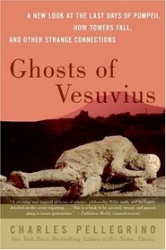 Ghosts of Vesuvius : A New Look at the Last Days of Pompeii, How Towers Fall, and Other Strange Connections