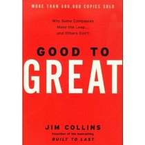 Good To Great: Why Some Companies Make The Leap...and Others Don't