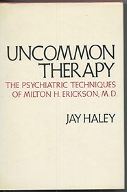 Uncommon Therapy: Psychiatric Techniques of Milton H.Erickson, M.D.
