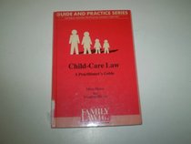 Child Care Law: A Practitioner's Guide (Guide and practice series)