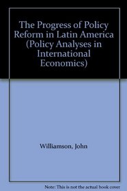 The Progress of Policy Reform in Latin America (Policy Analyses in International Economics)