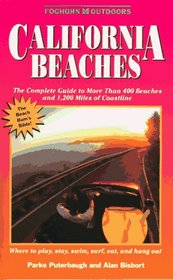 California Beaches: The Complete Guide to More Than 400 Beaches and 1,200 Miles of Coastline