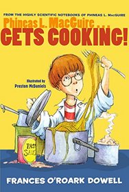 Phineas L. MacGuire . . . Gets Cooking! (From the Highly Scientific Notebooks of Phineas L. MacGuire)