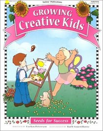 Growing Creative Kids (Seeds for Success Series)