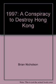 1997: A Conspiracy to Destroy Hong Kong