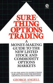 Sure-Thing Options Trading : A Money-Making Guide to the New Listed Stock and Commodity Options Markets