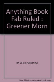 Anything Book Fab Ruled: Greener Morn