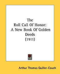 The Roll Call Of Honor: A New Book Of Golden Deeds (1911)
