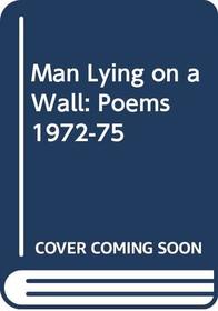 Man Lying on a Wall: Poems 1972-75 (Gollancz poets)