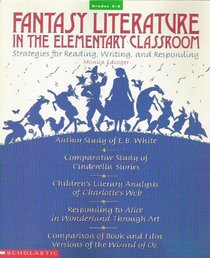 Fantasy Literature in the Elementary Classroom: Strategies for Reading, Writing, and Responding