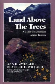 Land Above the Trees: A Guide to American Alpine Tundra