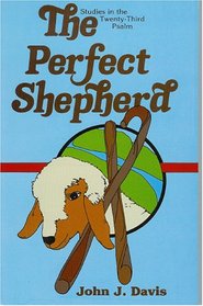 Perfect Shepherd: Studies in the Twenty-Third Psalm