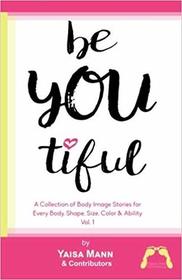 BeYouTiful: A Collection of Body Image Stories for Every Body,Shape, Size, Color & Ability