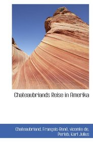 Chateaubriands Reise in Amerika (German Edition)